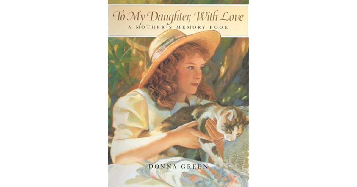 To My Daughter, With Love: A Mother's Memory Book by Donna Green image 0